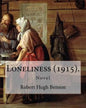 Loneliness (1915). By: Robert Hugh Benson: Novel - Paperback