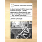 A short account of the eye, and nature of vision. Chiefly designed to illustrate the use and advantage of spectacles. ... By James Ayscough, ... - Paperback