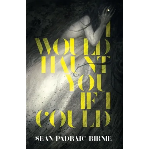 I Would Haunt You if I Could - Paperback