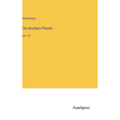 The Southern Planter: Vol. 19 - Hardcover