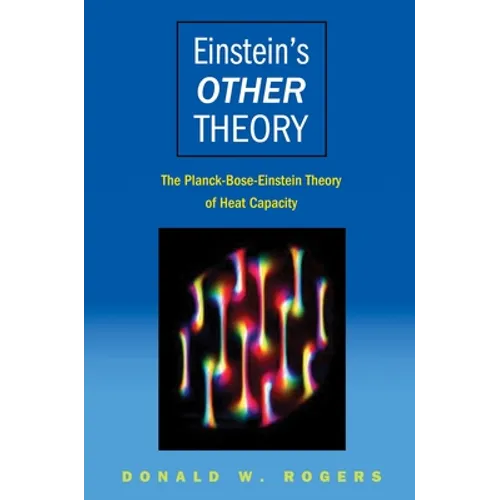 Einstein's Other Theory: The Planck-Bose-Einstein Theory of Heat Capacity - Hardcover