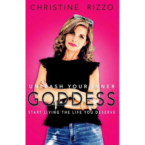 Unleash Your Inner Goddess: Start Living the Life You Deserve - Paperback