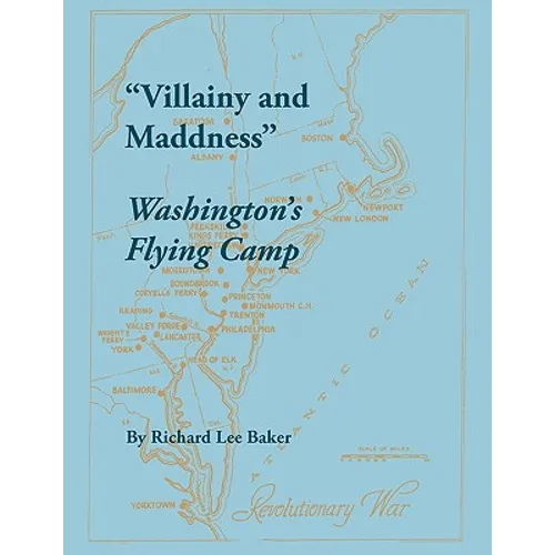 Villainy and Maddness: Washington's Flying Camp - Paperback
