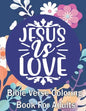 Jesus Is Love: Bible Verse Coloring Book for Adults (For Stress Relief and Relaxation - Paperback