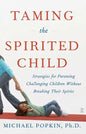 Taming the Spirited Child - Paperback