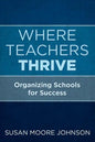 Where Teachers Thrive: Organizing Schools for Success - Paperback