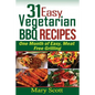31 Easy Vegetarian BBQ Recipes: One Month of Easy, Meat Free Grilling - Paperback