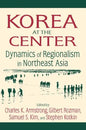 Korea at the Center: Dynamics of Regionalism in Northeast Asia: Dynamics of Regionalism in Northeast Asia - Paperback