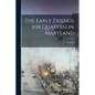 The Early Friends (or Quakers) in Maryland - Paperback