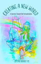 Creating A New World: A Journey Toward Self-Actualization - Paperback