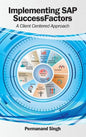 Implementing SAP SuccessFactors: A Client Centered Approach - Hardcover