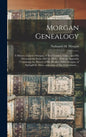 Morgan Genealogy: A History of James Morgan, of New London, Conn., and His Descendants; From 1607 to 1869 ... With an Appendix Containin - Hardcover