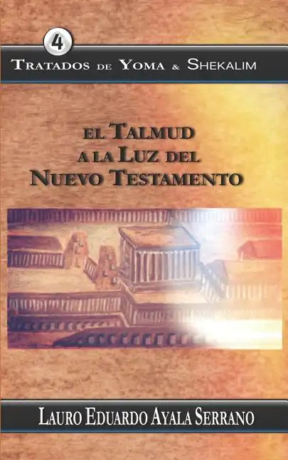 Tratados de Yoma & Shekalim: El Talmud a la Luz del Nuevo Testamento - Paperback