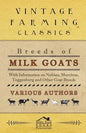 Breeds of Milk Goats - With Information on Nubian, Murciene, Toggenburg and Other Goat Breeds - Paperback