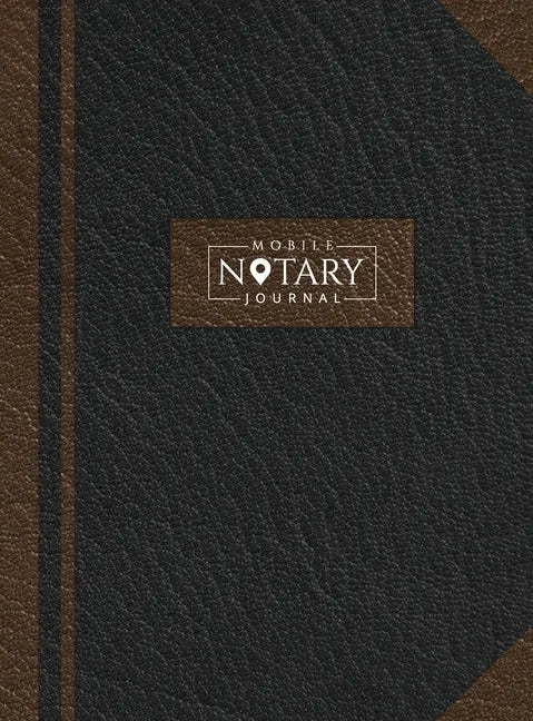Mobile Notary Journal: Hardbound Record Book Logbook for Notarial Acts, 390 Entries, 8.5" x 11", Black and Brown Cover - Hardcover