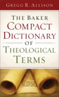The Baker Compact Dictionary of Theological Terms - Paperback