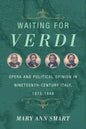Waiting for Verdi: Opera and Political Opinion in Nineteenth-Century Italy, 1815-1848 - Hardcover