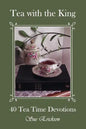 Tea with the King: 40 Teatime Devotions - Paperback