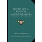 Pioneer Life In Kentucky: A Series Of Reminiscential Letters From Daniel Drake, M.D. Of Cincinnati To His Children - Paperback