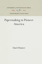 Papermaking in Pioneer America - Hardcover