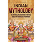Indian Mythology: An Enthralling Overview of Myths, Gods, and Goddesses from India - Hardcover