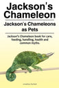 Jackson's Chameleon. Jackson's Chameleons as Pets. Jackson's Chameleon book for care, feeding, handling, health and common myths. - Paperback