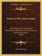 History Of The Adams Family: With Biographical Sketches Of Distinguished Descendants Of The Several American Ancestors (1893) - Paperback