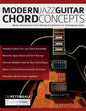 Modern Jazz Guitar Chord Concepts: Master Advanced Jazz Chord Voicings & Substitutions for Contemporary Guitar - Paperback