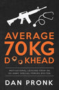 Average 70kg D**khead: Motivational Lessons from an Ex-Army Special Forces Doctor - Paperback