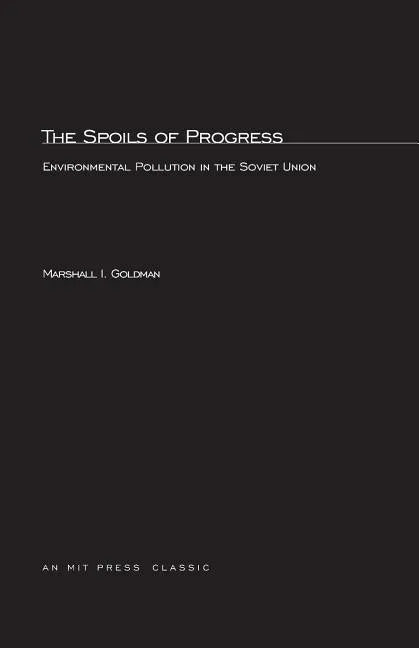The Spoils of Progress: Environmental Pollution in the Soviet Union - Paperback