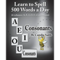 Learn to Spell 500 Words a Day: The Consonants (vol. 6) - Paperback
