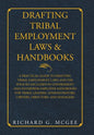 Drafting Tribal Employment Laws & Handbooks: A Practical Guide to Drafting Tribal Employment Laws and the Policies Included in Government and Enterpri - Hardcover