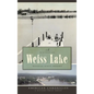 A History of Weiss Lake - Hardcover