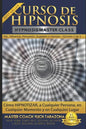 Curso de Hipnosis Práctica: Cómo HIPNOTIZAR, a Cualquier Persona, en Cualquier Momento y en Cualquier Lugar - Paperback