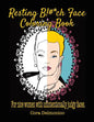 Resting Bitch Face Coloring Book: For Nice Women with Unintentionally Judgy Faces - Paperback