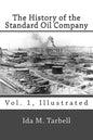 The History of the Standard Oil Company (Vol. 1, Illustrated) - Paperback