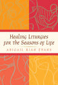 Healing Liturgies for the Seasons of Life - Paperback