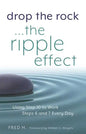 Drop the Rock--The Ripple Effect: Using Step 10 to Work Steps 6 and 7 Every Day - Paperback