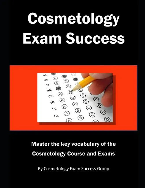 Cosmetology Exam Success: Master the key vocabulary of the Cosmetology Course and Exams - Paperback