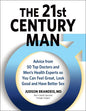 The 21st Century Man: Advice from 50 Top Doctors and Men's Health Experts So You Can Feel Great, Look Good and Have Better Sex - Hardcover