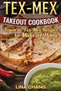 Tex-Mex Takeout Cookbook: Favorite Tex-Mex Recipes to Make at Home (Texas Mexican Cookbook) - Paperback