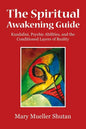 The Spiritual Awakening Guide: Kundalini, Psychic Abilities, and the Conditioned Layers of Reality - Paperback