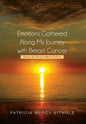 Emotions Gathered Along My Journey with Breast Cancer: Poems by Patricia Mercy Sithole - Hardcover