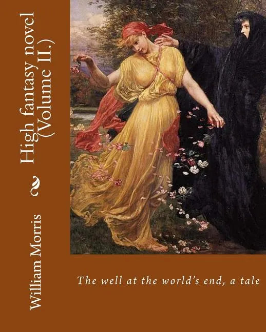 The well at the world's end, a tale. By: William Morris (Volume II.): High fantasy novel - Paperback