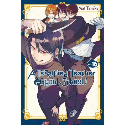 A Terrified Teacher at Ghoul School!, Vol. 16: Volume 16 - Paperback