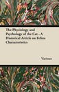 The Physiology and Psychology of the Cat - A Historical Article on Feline Characteristics - Paperback