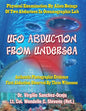 UFO Abduction From Undersea: Physical Examination By Alien Beings Of Two Abductees In Oceanographic Labs - Paperback