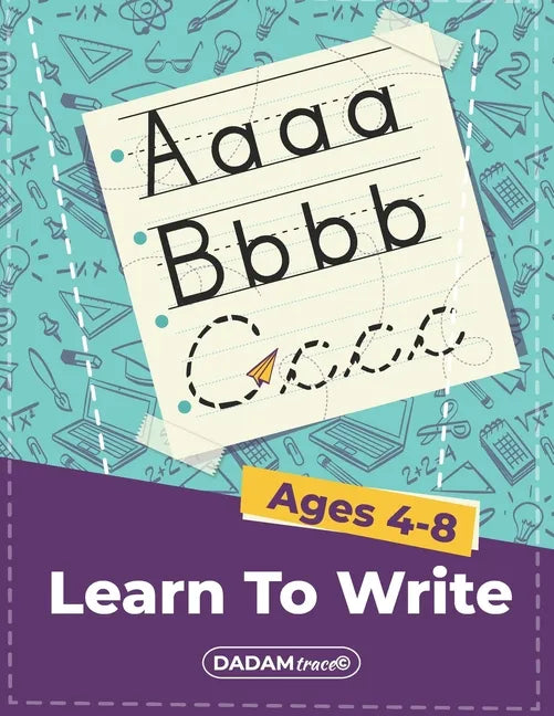 Learn To Write Ages 4-8: Alphabet Handwriting Practice workbook for kids, Preschool writing Workbook with Sight words for Pre K, Kindergarten a - Paperback