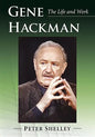 Gene Hackman: The Life and Work - Paperback