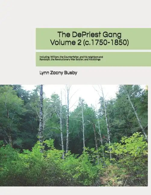 The DePriest Gang, Volume 2 (c. 1750-1850): Genealogical Discoveries About The DePriest Family and Their Neighbors in America - Paperback